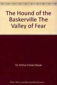 The Hound of the Baskerville The Valley of Fear