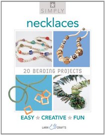 Simply Necklaces: 20 Beading Projects (Simply Pamphlet)