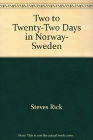 Two to Twenty-Two Days in Norway, Sweden