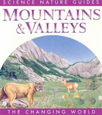 Mountains & Valleys (Science Nature Guides: The Changing World)