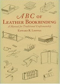 ABC of Leather  Bookbinding: An Illustrated Manual on Traditional Bookbinding