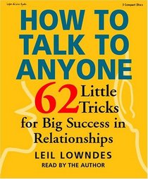 How to Talk to Anyone: 62 Little Tricks for Big Sucess in Relationships