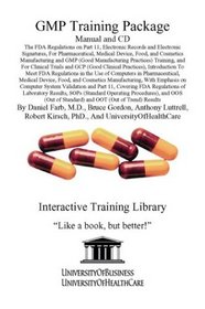 GMP Training Package Manual and CD, The FDA Regulations on Part 11, Electronic Records and Electronic Signatures, For Pharmaceutical, Medical Device, Food, ... System Validation and Part 11,  Covering FD