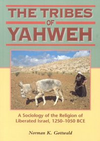 The Tribes of Yahweh: A Sociology of the Religion of Liberated Israel, 1250-1050 Bce (Biblical Seminar)