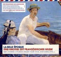 La Belle Epoque - Eine groe Zeit franzsischer Musik