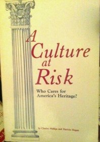 Culture at Risk: Who Cares for America's Heritage