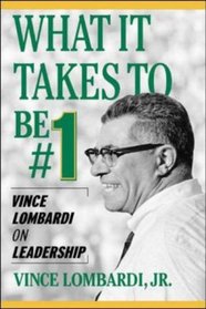 What It Takes to Be #1 : Vince Lombardi on Leadership