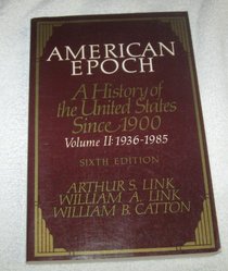 American Epoch: A History of the United States Since 1900 : An Era of Total War and Uncertain Peace 1936-1985 (American Epoch)