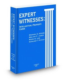Expert Witnesses: Intellectual Property Cases, 2009-2010 ed.