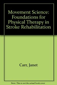 Movement Science: Foundations for Physical Therapy in Stroke Rehabilitation