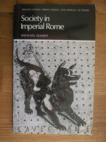 Society in Imperial Rome: Selections from Juvenal, Martial, Petronius, Seneca, Tacitus and Pliny (Translations from Greek and Roman Authors)