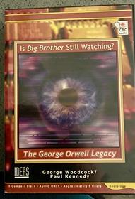 Is Big Brother Still Watching: The George Orwell Legacy (Ideas)