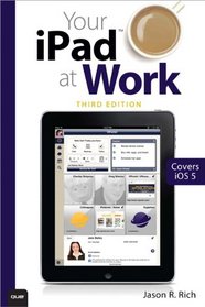 Your iPad at Work (Covers iOS 6 on iPad, iPad2 and iPad 3rd generation) (3rd Edition)