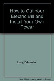 How to cut your electric bill and install your own emergency power system