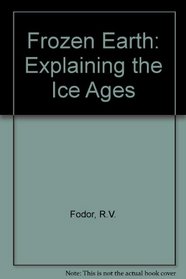 Frozen Earth: Explaining the Ice Ages