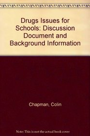 Drugs Issues for Schools: Discussion Document and Background Information