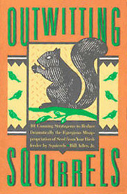 Outwitting Squirrels: 101 Cunning Stratagems
