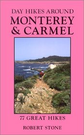 Day Hikes Around Monterey and Carmel: 77 Great Hikes