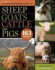 Storey's Illustrated Breed Guide to Sheep, Goats, Cattle and Pigs: 163 Breeds from Common to Rare (Storeys Illustrated Breed Gde)