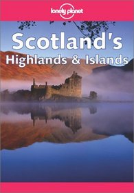 Lonely Planet Scotland's Highlands and Islands (Lonely Planet Scotland's Highlands and Islands)