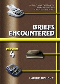 Briefs Encountered: Version 4: A Searchable Database of Briefs And Phrases for Court Reporting