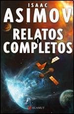 RELATOS COMPLETOS I - ISAAC ASIMOV (Spanish Edition)