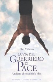 La via del guerriero di pace. Un libro che cambia la vita