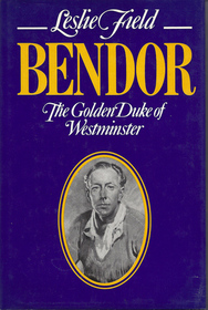 Bendor: The Golden Duke of Westminster