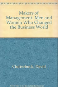 Makers of Management: Men and Women Who Changed the Business World