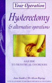 Hysterectomy and Alternative Operations (Your Operation S.)