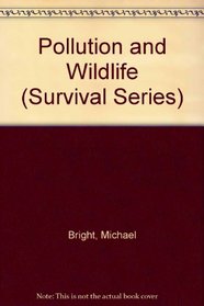 Pollution and Wildlife (Survival Series)
