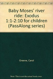 Baby Moses' river ride: Exodus 1:1-2:10 for children (PassAlong series)