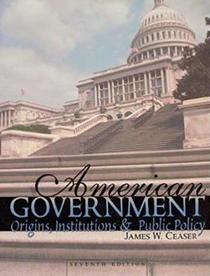 American Government: Origins, Institutions, & Public Policy