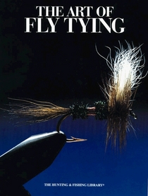 The Art of Fly Tying (The Hunting and Fishing Library)