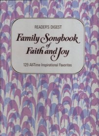 Reader's Digest Family Songbook of Faith and Joy: 125 All - Time Inspirational Favorites
