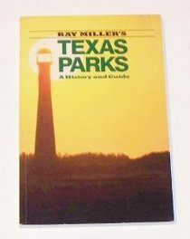 Ray Miller's Texas parks: A history and guide