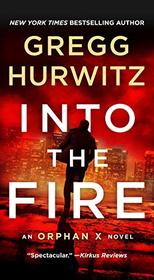 Into the Fire (Orphan X, Bk 5)