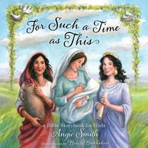 For Such a Time as This: A Bible Storybook for Girls