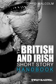 The British and Irish Short Story Handbook (Blackwell Literature Handbooks)