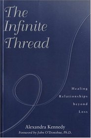 The Infinite Thread: Healing Relationships beyond Loss