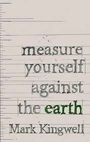 Measure Yourself Against the Earth: Essays