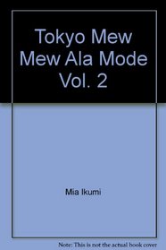 Tokyo Mew Mew Ala Mode Vol. 2 (Tokyo Myu Myu Ara Mode) (in Japanese)