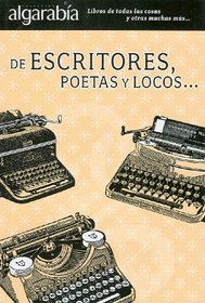 De escritores, poetas y locos (Algarabia) (Spanish Edition)