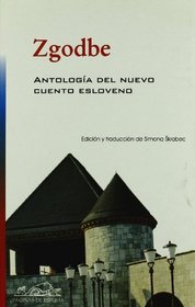 Zgodbe: Antologia del nuevo cuento esloveno / Anthology of New Slovene Stories (Voces: Literatura / Voices: Literature) (Spanish Edition)