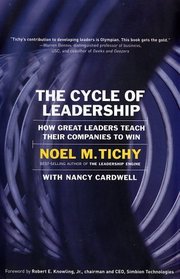 The Cycle of Leadership : How Great Leaders Teach Their Companies to Win