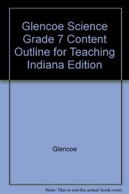 Glencoe Science Grade 7 Content Outline for Teaching Indiana Edition