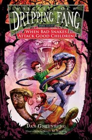 Secrets of Dripping Fang, Book Eight: When Bad Snakes Attack Good Children (Secrets of Dripping Fang)