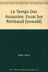 Le Temps Des Assassins. Essai Sur Rimbaud (oswald)