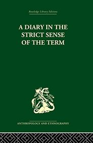 A Diary in the Strictest Sense of the Term (Routledge Library Editions: Anthropology & Ethnography)