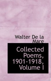 Collected Poems, 1901-1918, Volume I